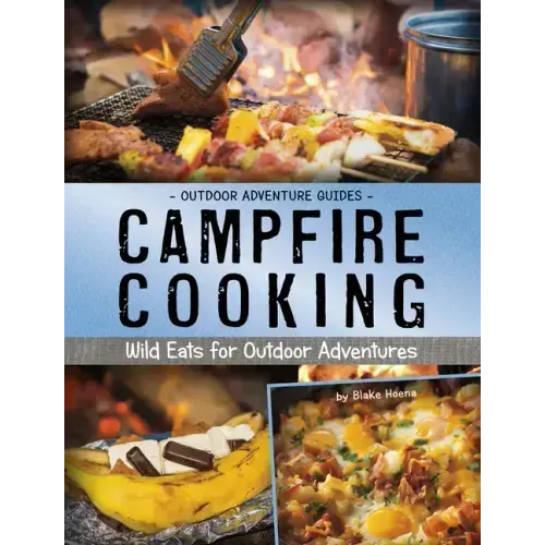Campfire Cooking: Wild Eats for Outdoor Adventures