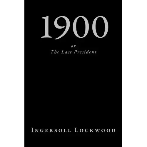 1900, or The Last President