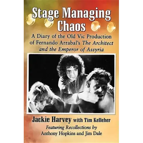 Stage Managing Chaos: A Diary of the Old Vic Production of Fernando Arrabal's the Architect and the Emperor of Assyria