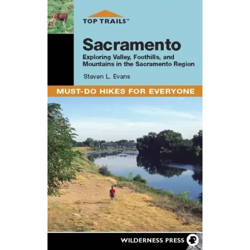 Top Trails: Sacramento: Exploring Valley, Foothills, and Mountains in the Sacramento Region
