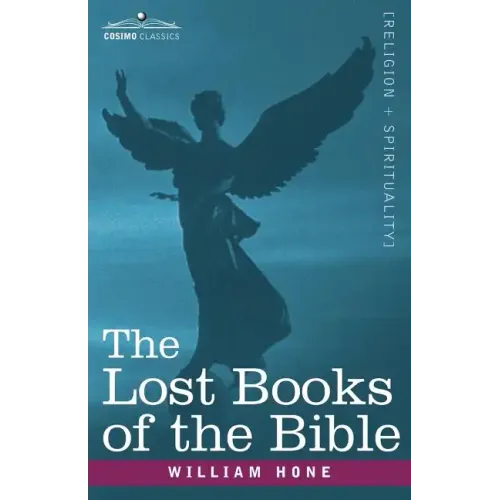 The Lost Books of the Bible A.K.A, the Apocryphal New Testament