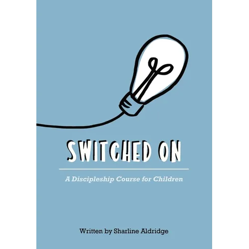 Switched On: A Discipleship Course for Children