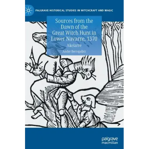 Sources from the Dawn of the Great Witch Hunt in Lower Navarre, 1370: Akelarre