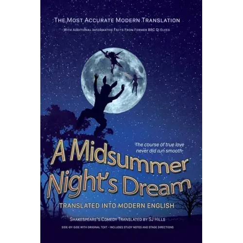 Midsummer Night's Dream Translated Into Modern English: The most accurate line-by-line translation available, alongside original English, stage direct