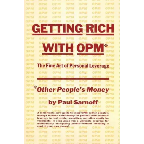 Getting rich with OPM; the fine art of personal leverage