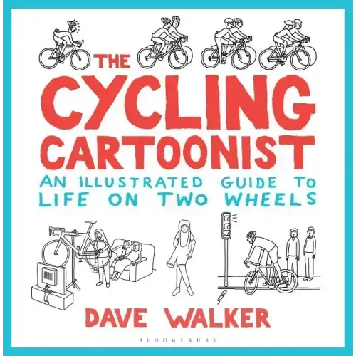 The Cycling Cartoonist: An Illustrated Guide to Life on Two Wheels