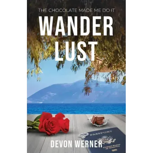 Wander Lust: The Chocolate Made Me Do It