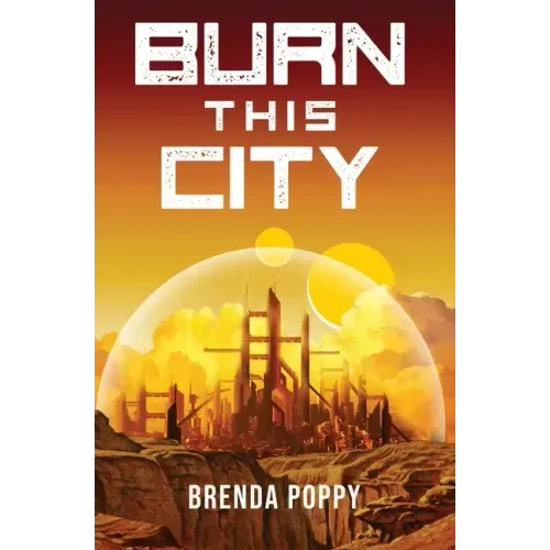 Burn this City: A Dystopian Novel