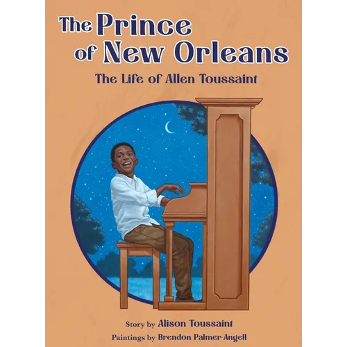The Prince of New Orleans: The Life of Allen Toussaint