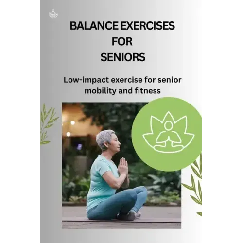 Balance Exercises for Seniors: Low-impact exercise for senior mobility and fitness