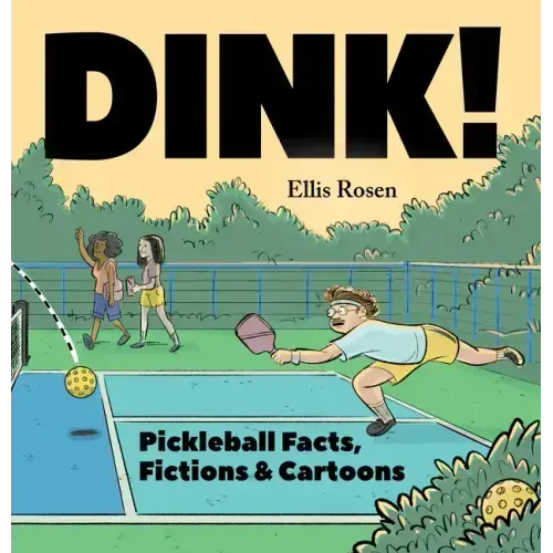 Dink!: Pickleball Facts, Fictions & Cartoons
