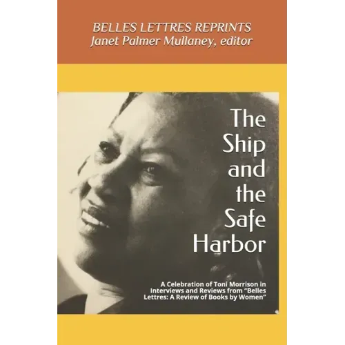 The Ship and the Safe Harbor: A Celebration of Toni Morrison in Interviews and Reviews from Belles Lettres: A Review of Books by Women (1988-1995)