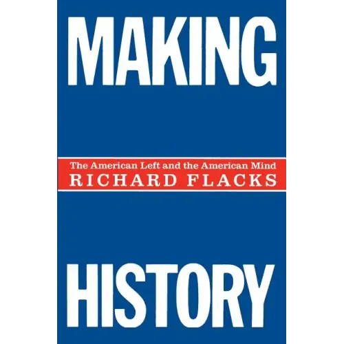 Making History: The American Left and the American Mind