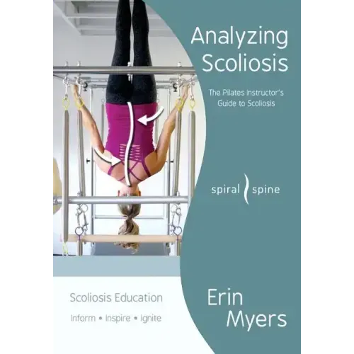 Analyzing Scoliosis: The Pilates Instructor's Guide to Scoliosis