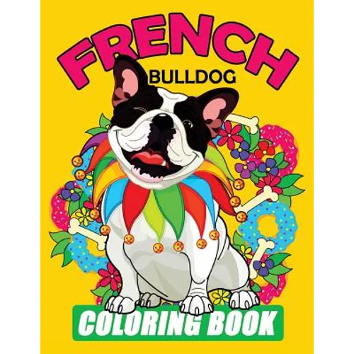 French Bulldog Coloring Book: Dog Coloring Book for Adults