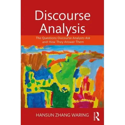Discourse Analysis: The Questions Discourse Analysts Ask and How They Answer Them