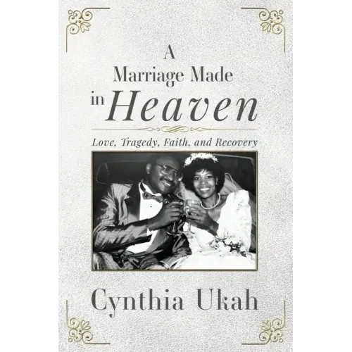 A Marriage Made in Heaven: Love, Tragedy, Faith, and Recovery