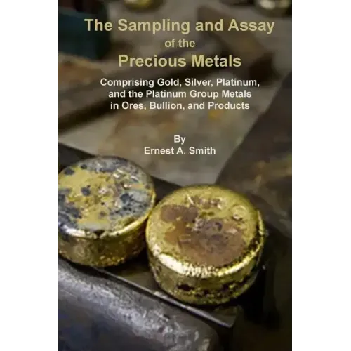 The Sampling and Assay of the Precious Metals