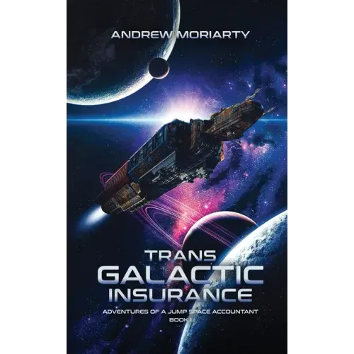 Trans Galactic Insurance: Adventures of a Jump Space Accountant Book 1