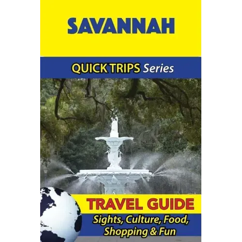 Savannah Travel Guide (Quick Trips Series): Sights, Culture, Food, Shopping & Fun
