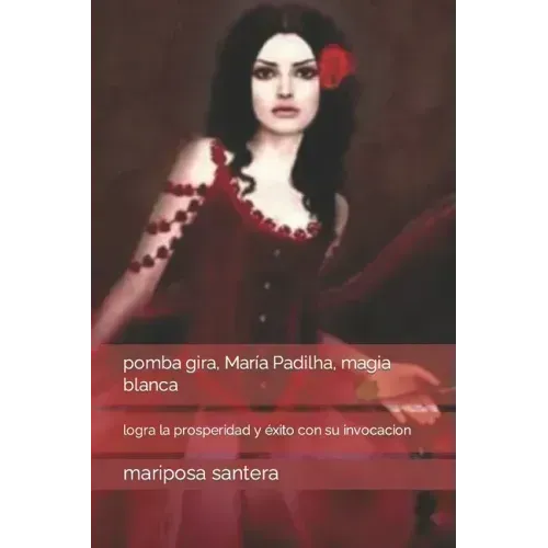 pomba gira, María Padilha, magia blanca: logra la prosperidad y éxito con su invocacion