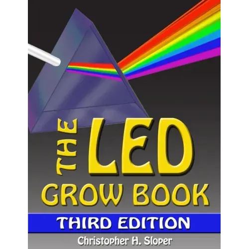 The LED Grow Book: Third Edition
