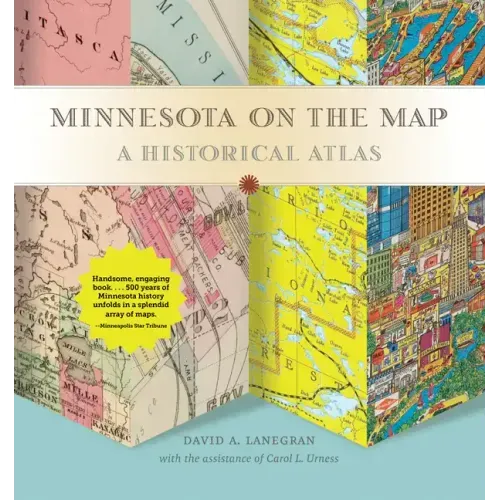 Minnesota on the Map: A Historical Atlas