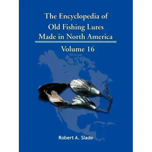 The Encyclopedia of Old Fishing Lures: Made in North America