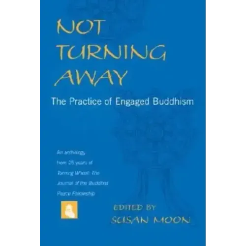 Not Turning Away: The Practice of Engaged Buddhism