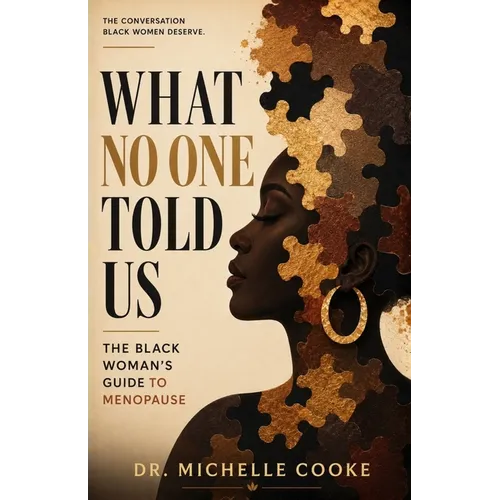 What No One Told Us: The Black Woman's Guide to Menopause