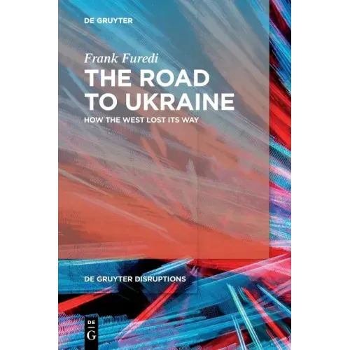 The Road to Ukraine: How the West Lost Its Way