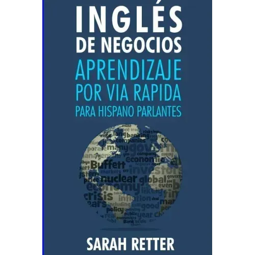 Ingles de Negocios: Aprendizaje por Via Rapida para Hispano Parlantes: Las 100 más utilizadas palabras de inglés para negocios con 600 fra