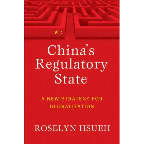 China's Regulatory State: A New Strategy for Globalization