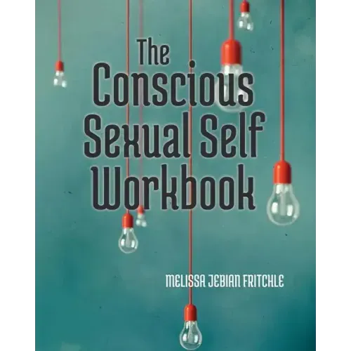The Conscious Sexual Self Workbook