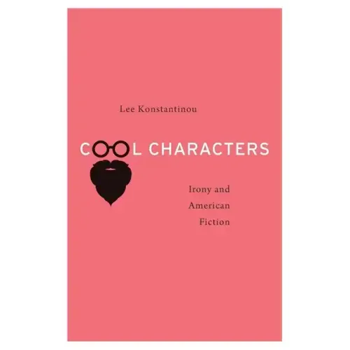 Cool Characters: Irony and American Fiction