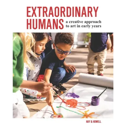 Extraordinary Humans: A creative approach to art in early years