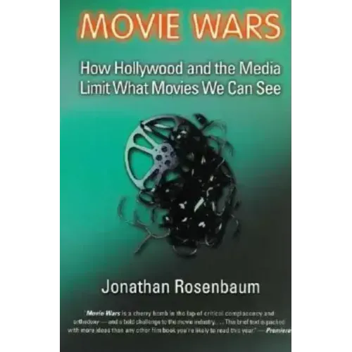 Movie Wars: How Hollywood and the Media Limit What Movies We Can See