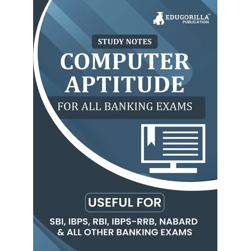 Computer Aptitude Topicwise Notes for All Banking Related Exams A Complete Preparation Book for All Your Banking Exams with Solved MCQs IBPS Clerk, IB
