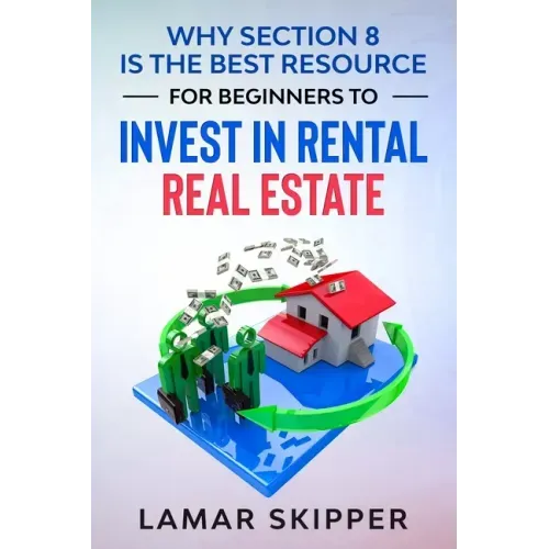 Why Section 8 is the Best Resource for Beginners to Invest in Rental Real Estate