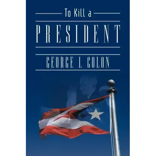 To Kill a President