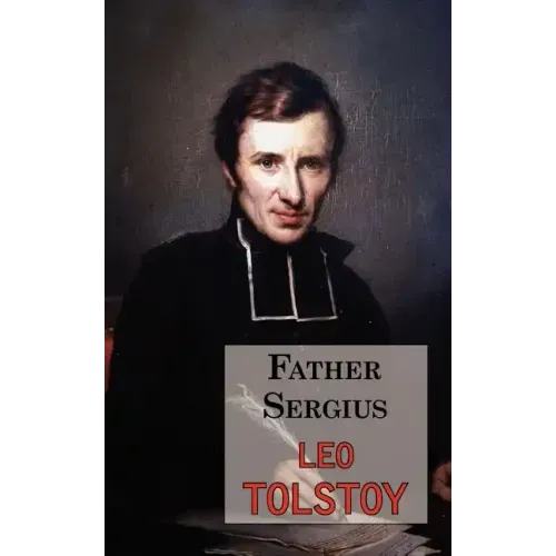 Father Sergius - A Story by Tolstoy