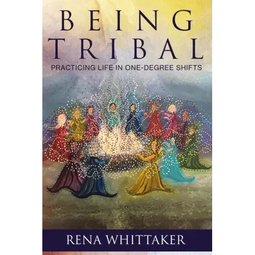 BeingTribal: Practicing Life in One Degree Shifts