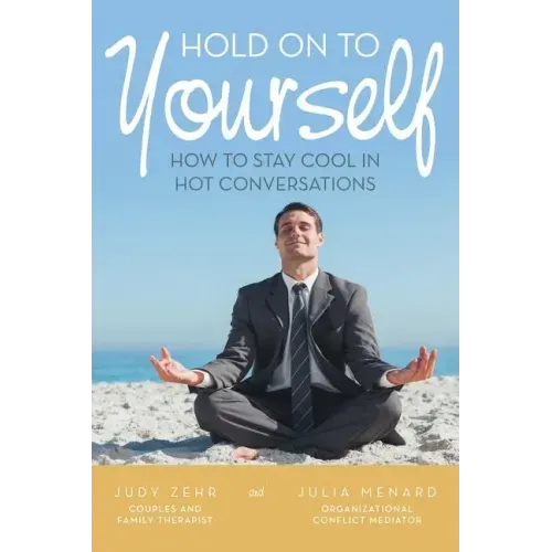Hold On To Yourself: How To Stay Cool in Hot Conversations