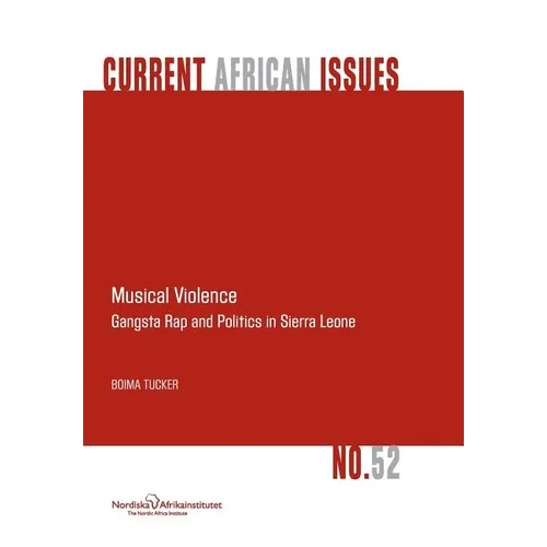 Musical Violence. Gangsta Rap and Politics in Sierra Leone