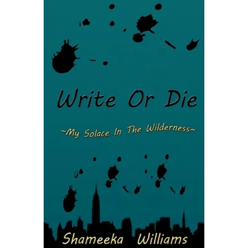 Write Or Die: My Solace In The Wilderness
