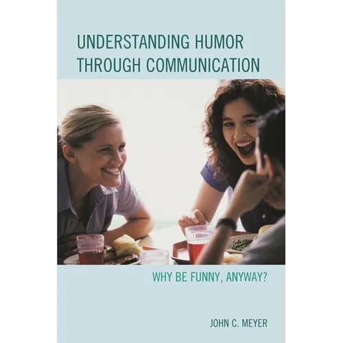 Understanding Humor Through Communication: Why Be Funny, Anyway?