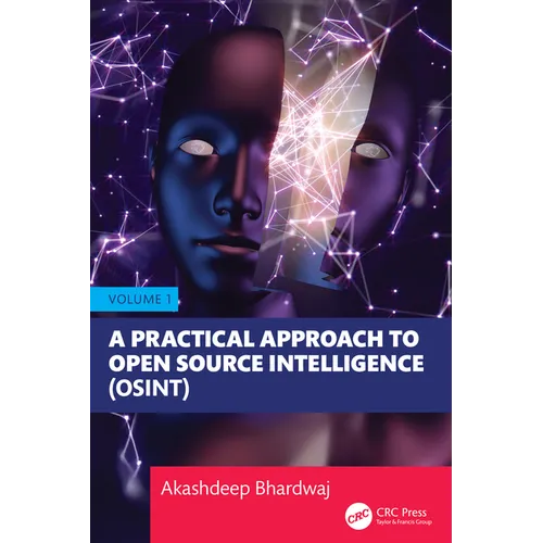 A Practical Approach to Open Source Intelligence (OSINT) - Volume 1