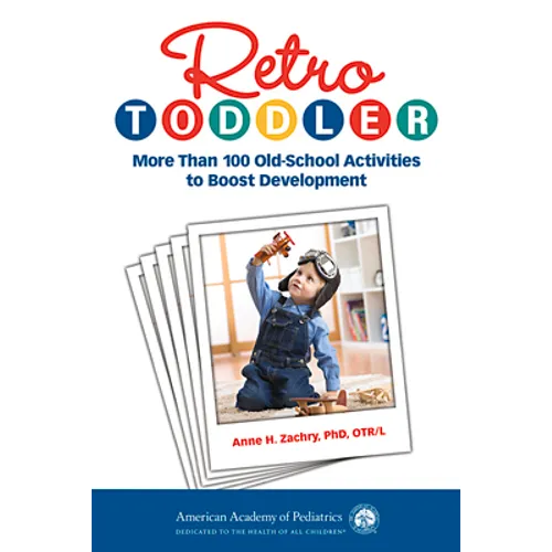 Retro Toddler: More Than 100 Old-School Activities to Boost Development