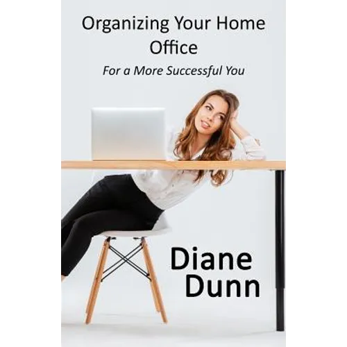 Organizing Your Home Office for a More Successful You