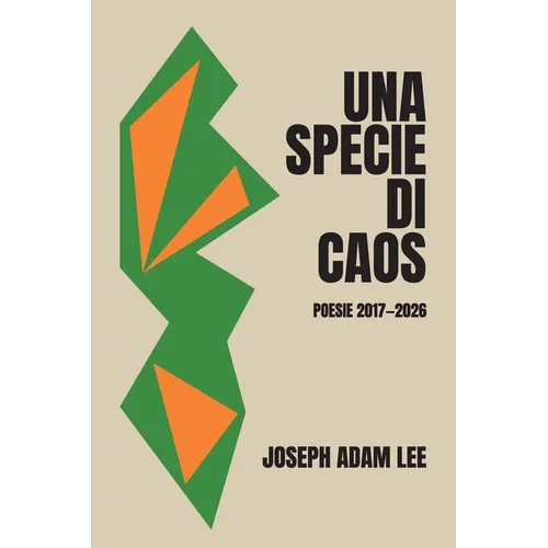 Una specie di caos: Poesie 2017-2026